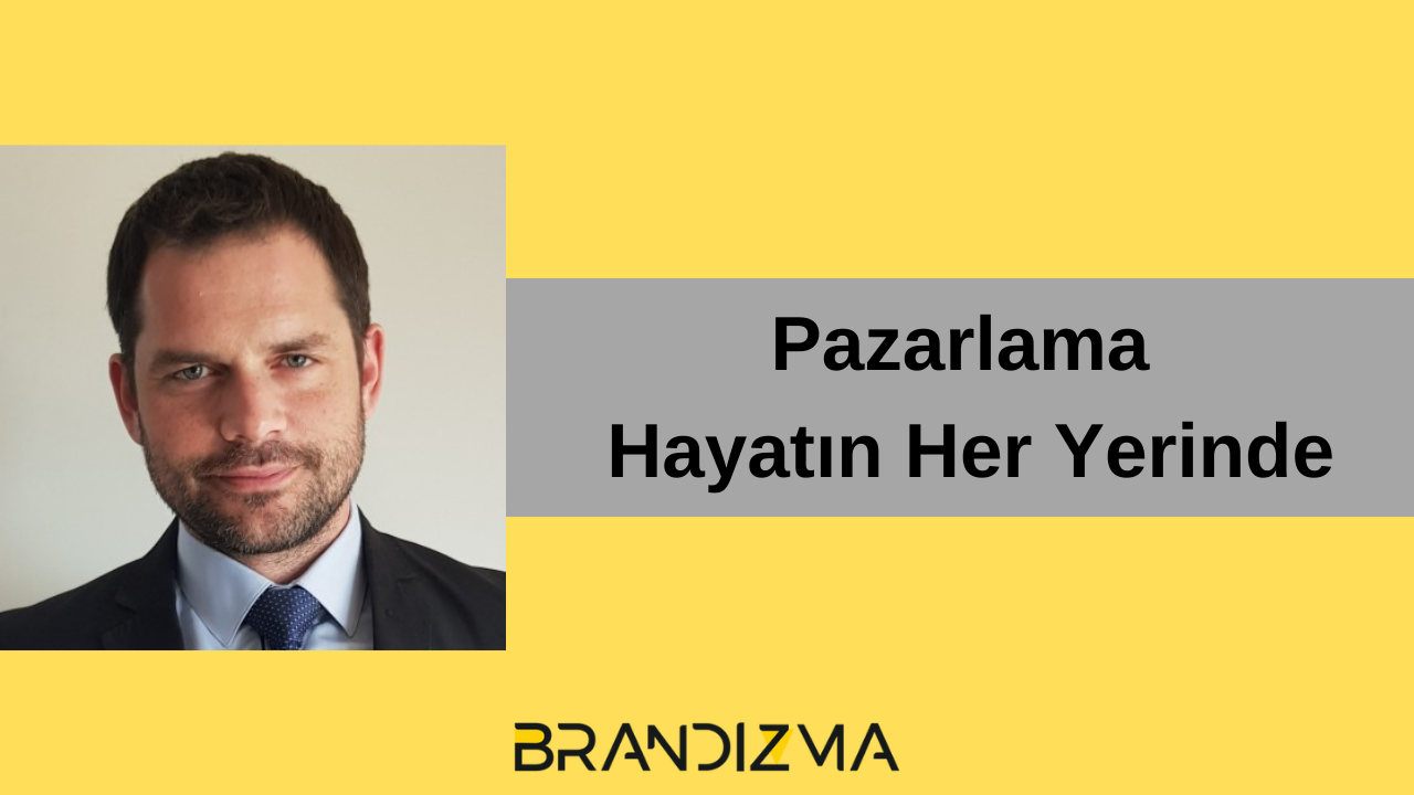Pazarlama Hayatın Her Yerinde